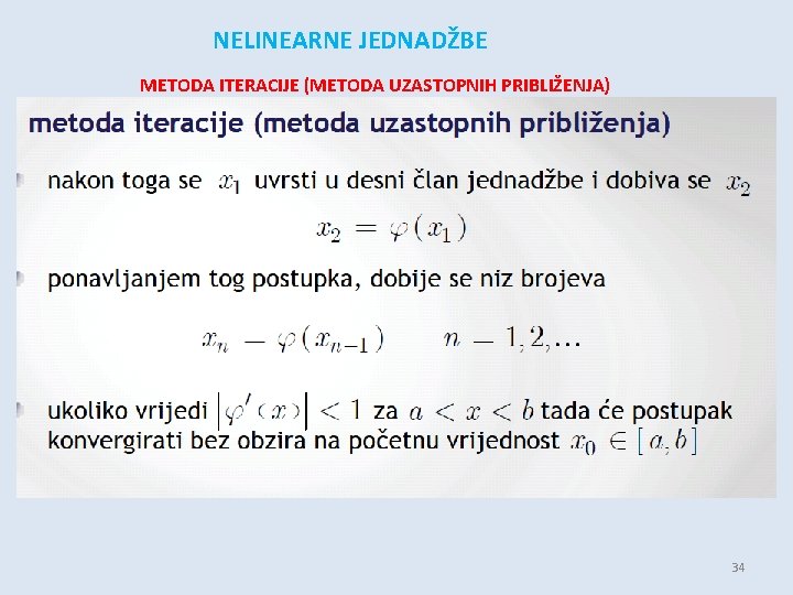 NELINEARNE JEDNADŽBE METODA ITERACIJE (METODA UZASTOPNIH PRIBLIŽENJA) 34 