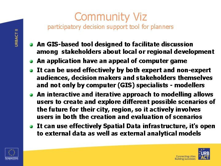 Community Viz participatory decision support tool for planners An GIS-based tool designed to facilitate