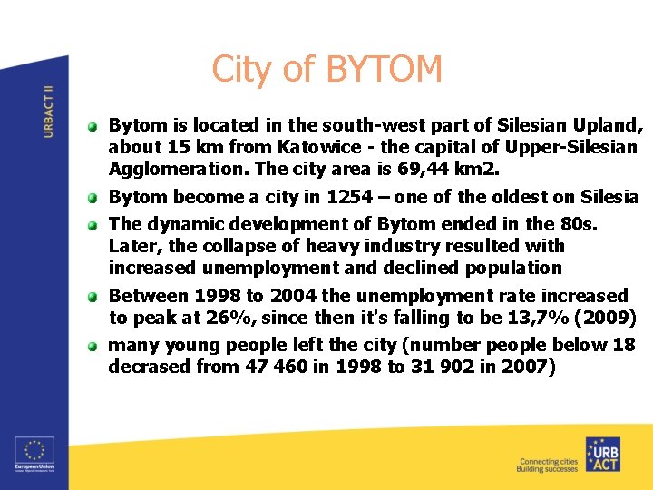 City of BYTOM Bytom is located in the south-west part of Silesian Upland, about