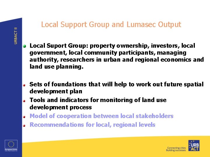 Local Support Group and Lumasec Output Local Suport Group: property ownership, investors, local government,