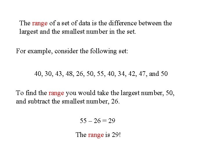 The range of a set of data is the difference between the largest and