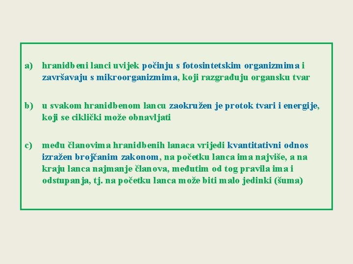 a) hranidbeni lanci uvijek počinju s fotosintetskim organizmima i završavaju s mikroorganizmima, koji razgrađuju