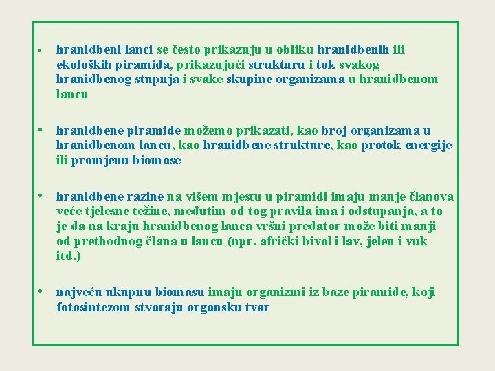  • hranidbeni lanci se često prikazuju u obliku hranidbenih ili ekoloških piramida, prikazujući