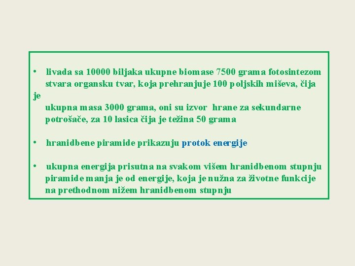  • livada sa 10000 biljaka ukupne biomase 7500 grama fotosintezom stvara organsku tvar,