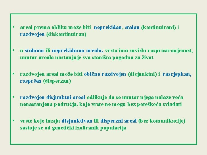  • areal prema obliku može biti neprekidan, stalan (kontinuirani) i razdvojen (diskontinuiran) •