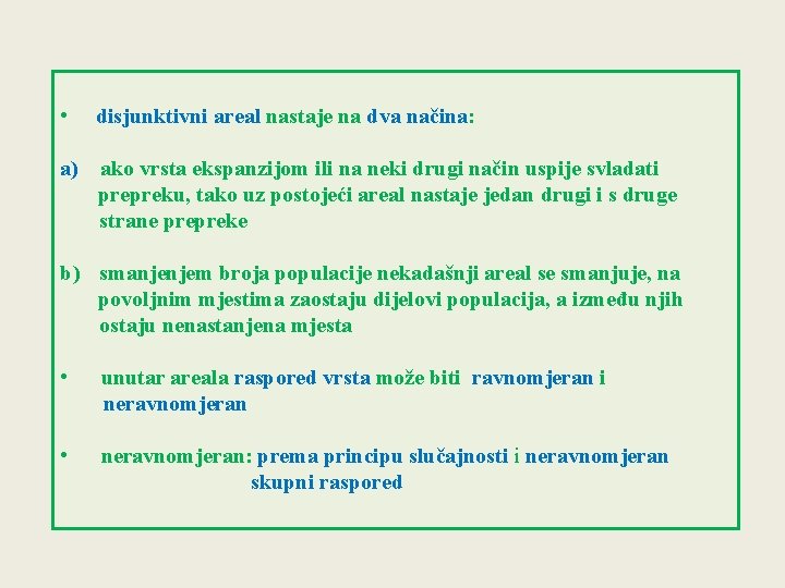  • disjunktivni areal nastaje na dva načina: a) ako vrsta ekspanzijom ili na