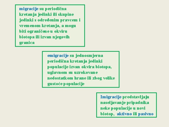  migracije su periodična kretanja jedinki ili skupine jedinki s određenim pravcem i vremenom