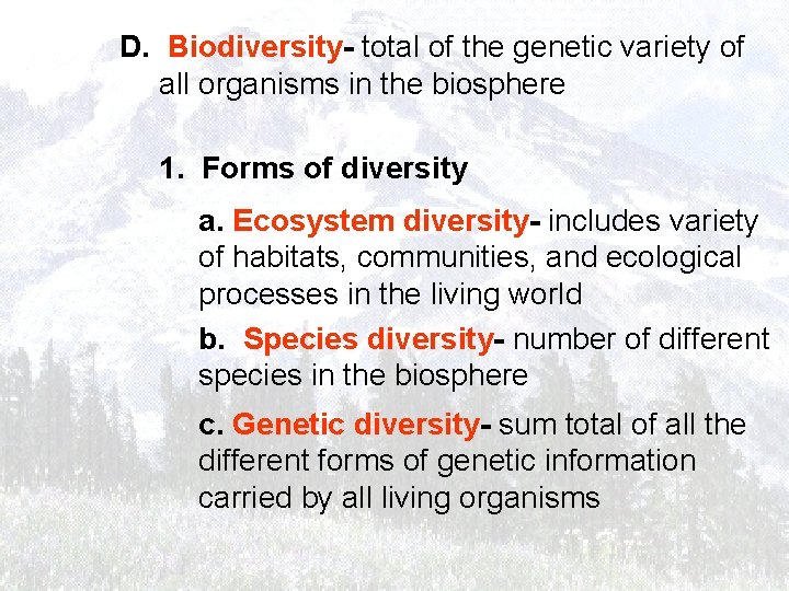 D. Biodiversity- total of the genetic variety of all organisms in the biosphere 1.