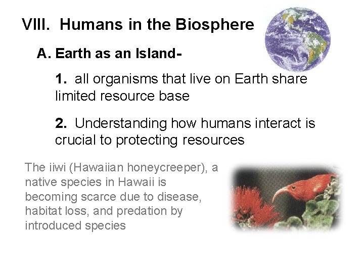 VIII. Humans in the Biosphere A. Earth as an Island 1. all organisms that