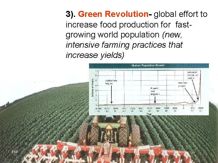 3). Green Revolution- global effort to increase food production for fastgrowing world population (new,