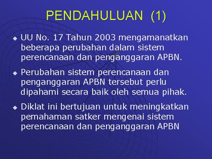 PENDAHULUAN (1) u u u UU No. 17 Tahun 2003 mengamanatkan beberapa perubahan dalam