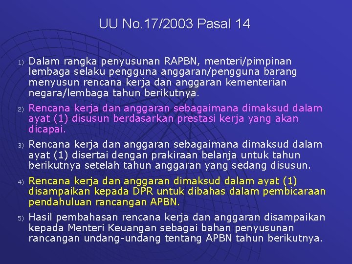 UU No. 17/2003 Pasal 14 1) 2) 3) 4) 5) Dalam rangka penyusunan RAPBN,