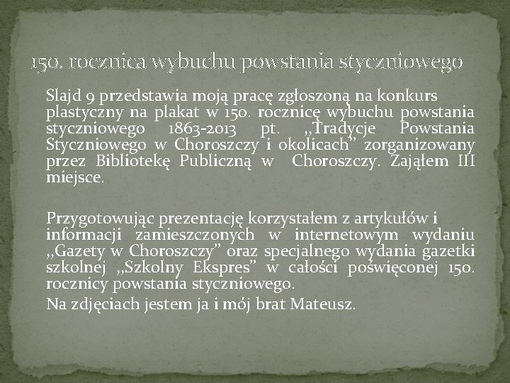 150. rocznica wybuchu powstania styczniowego Slajd 9 przedstawia moją pracę zgłoszoną na konkurs plastyczny