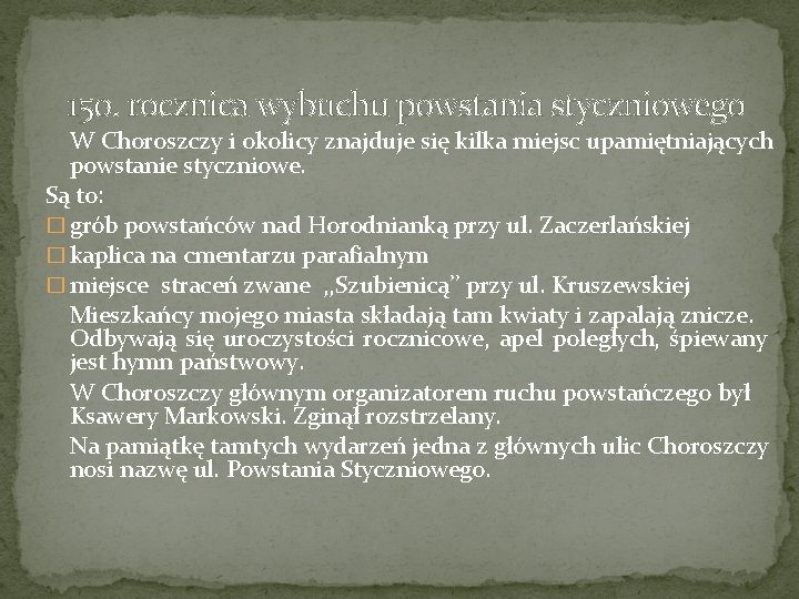 150. rocznica wybuchu powstania styczniowego W Choroszczy i okolicy znajduje się kilka miejsc upamiętniających