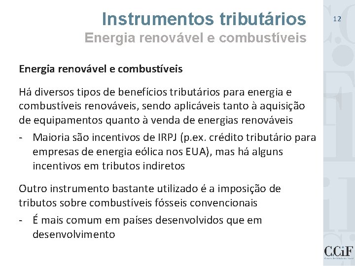 Instrumentos tributários Energia renovável e combustíveis Há diversos tipos de benefícios tributários para energia