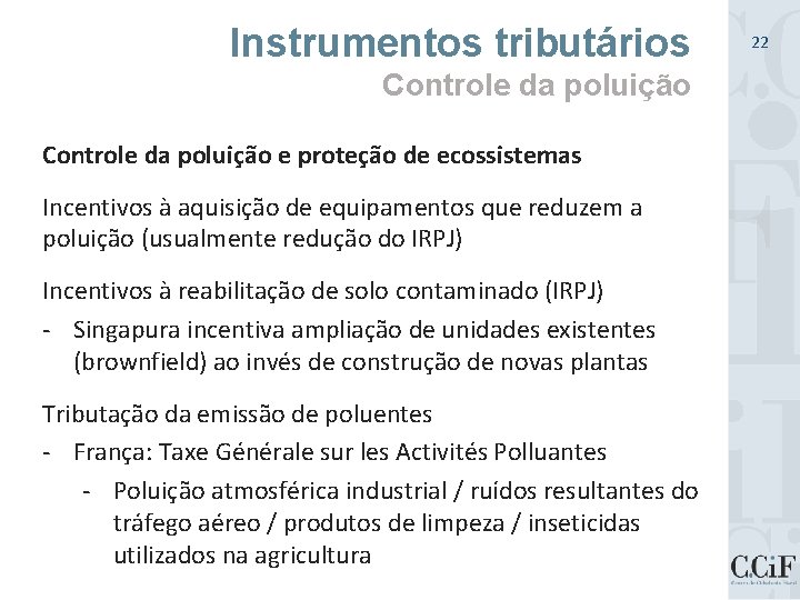Instrumentos tributários Controle da poluição e proteção de ecossistemas Incentivos à aquisição de equipamentos