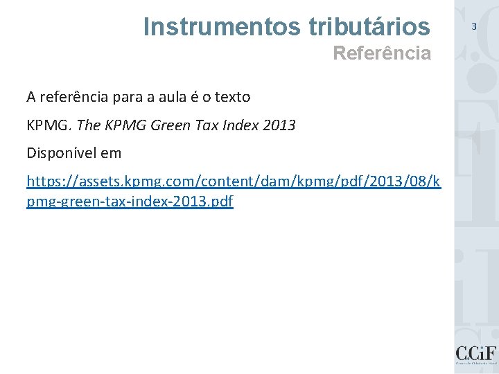 Instrumentos tributários Referência A referência para a aula é o texto KPMG. The KPMG