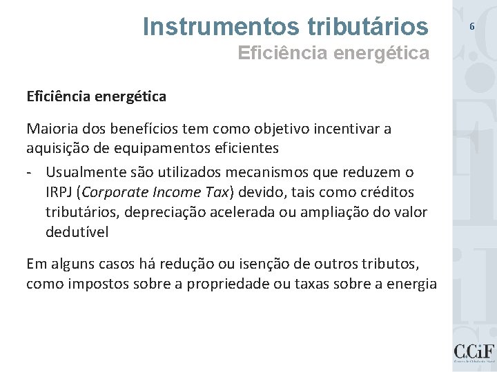 Instrumentos tributários Eficiência energética Maioria dos benefícios tem como objetivo incentivar a aquisição de