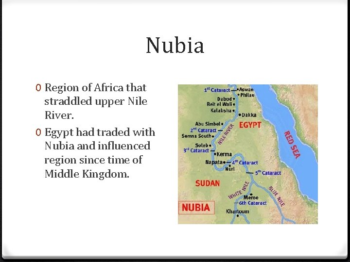 Nubia 0 Region of Africa that straddled upper Nile River. 0 Egypt had traded