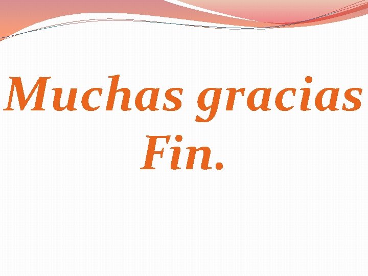 Muchas gracias Fin. 