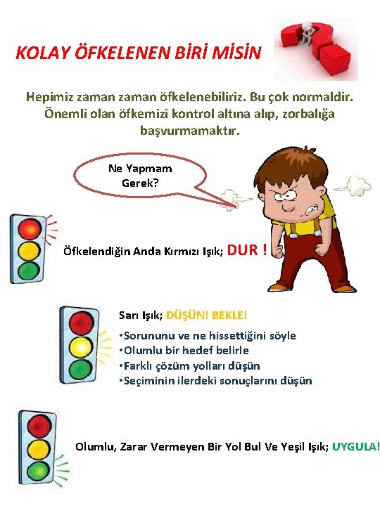KOLAY ÖFKELENEN BİRİ MİSİN Hepimiz zaman öfkelenebiliriz. Bu çok normaldir. Önemli olan öfkemizi kontrol