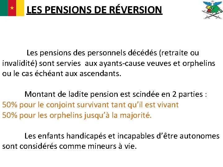 LES PENSIONS DE RÉVERSION Les pensions des personnels décédés (retraite ou invalidité) sont servies