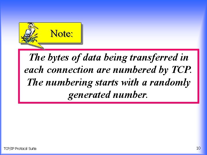 Note: The bytes of data being transferred in each connection are numbered by TCP.
