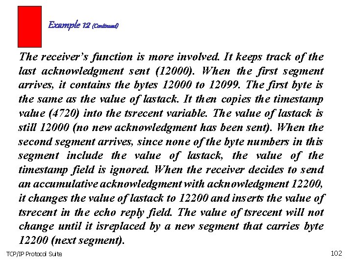 Example 12 (Continued) The receiver’s function is more involved. It keeps track of the