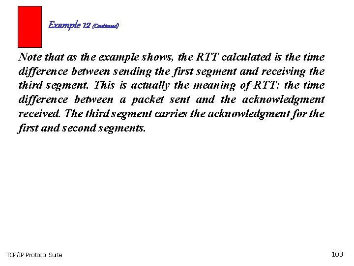 Example 12 (Continued) Note that as the example shows, the RTT calculated is the