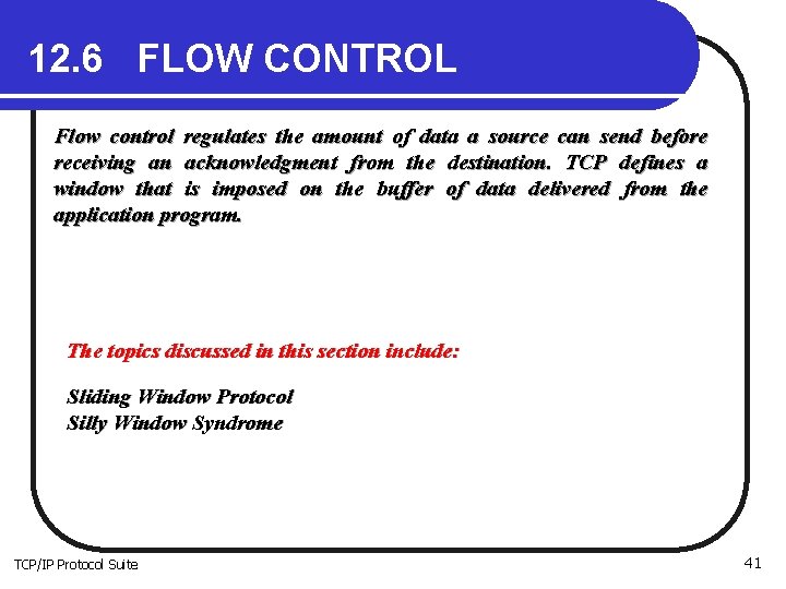 12. 6 FLOW CONTROL Flow control regulates the amount of data a source can