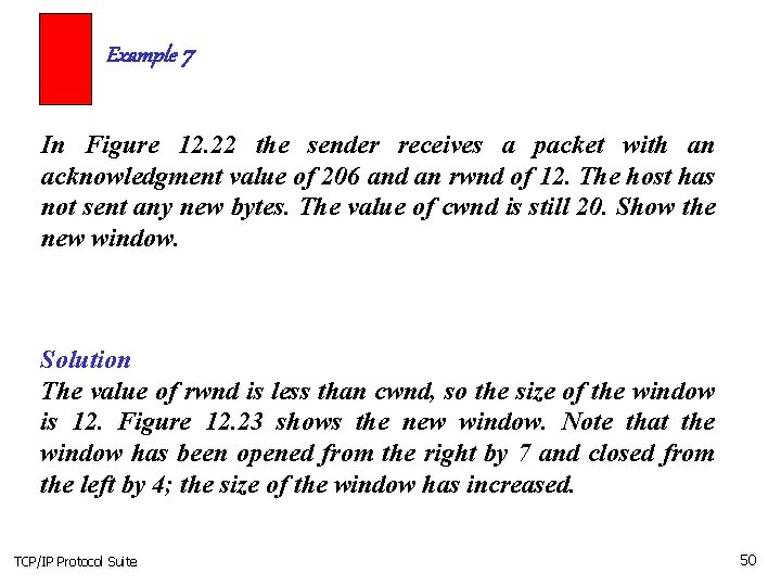 Example 7 In Figure 12. 22 the sender receives a packet with an acknowledgment