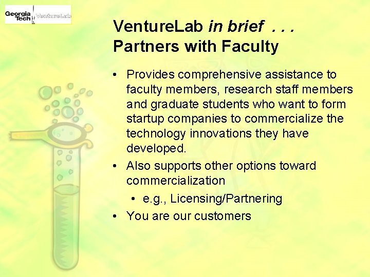 Venture. Lab in brief. . . Partners with Faculty • Provides comprehensive assistance to
