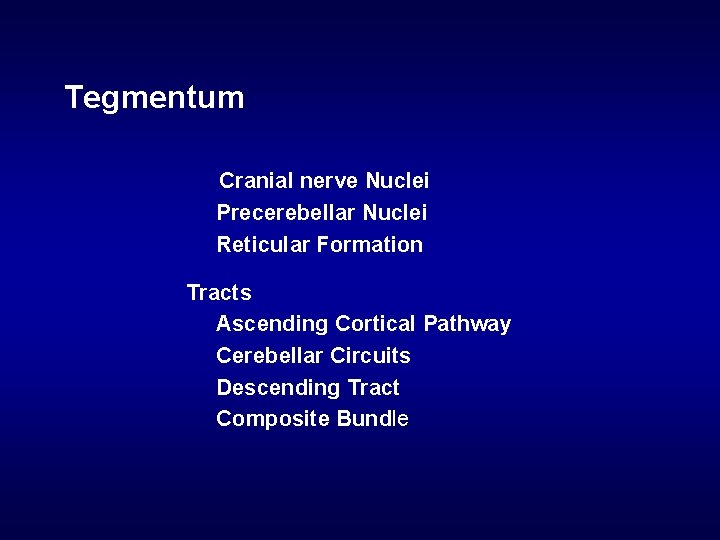 Tegmentum Cranial nerve Nuclei Precerebellar Nuclei Reticular Formation Tracts Ascending Cortical Pathway Cerebellar Circuits