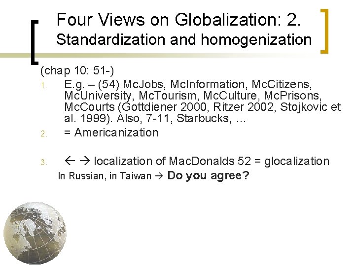 Four Views on Globalization: 2. Standardization and homogenization (chap 10: 51 -) 1. E.