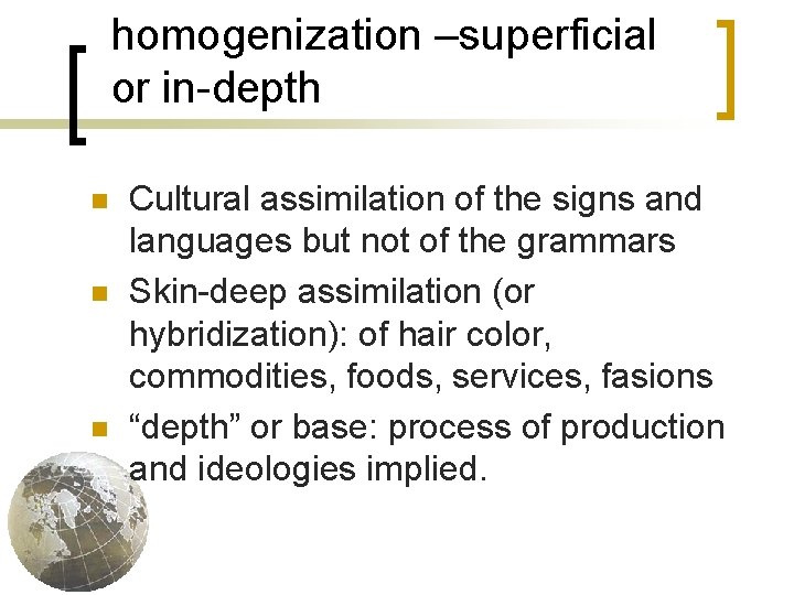 homogenization –superficial or in-depth n n n Cultural assimilation of the signs and languages