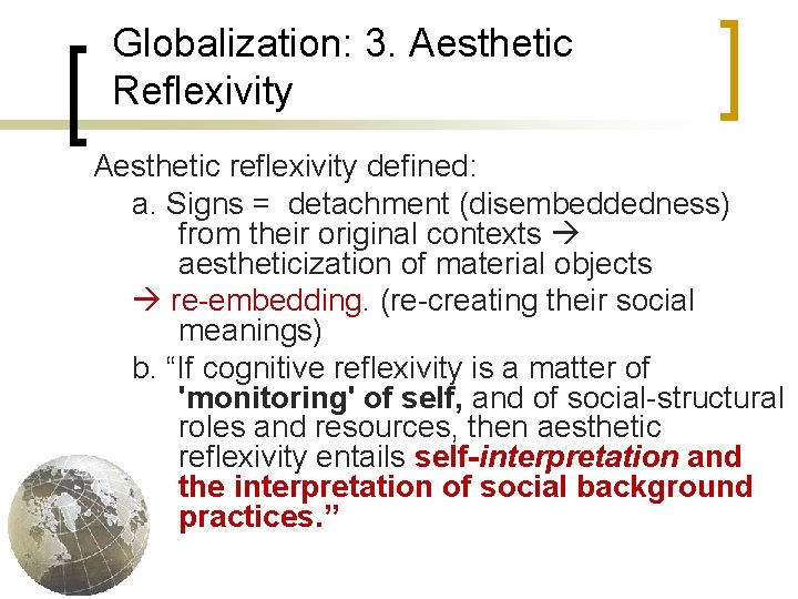Globalization: 3. Aesthetic Reflexivity Aesthetic reflexivity defined: a. Signs = detachment (disembeddedness) from their