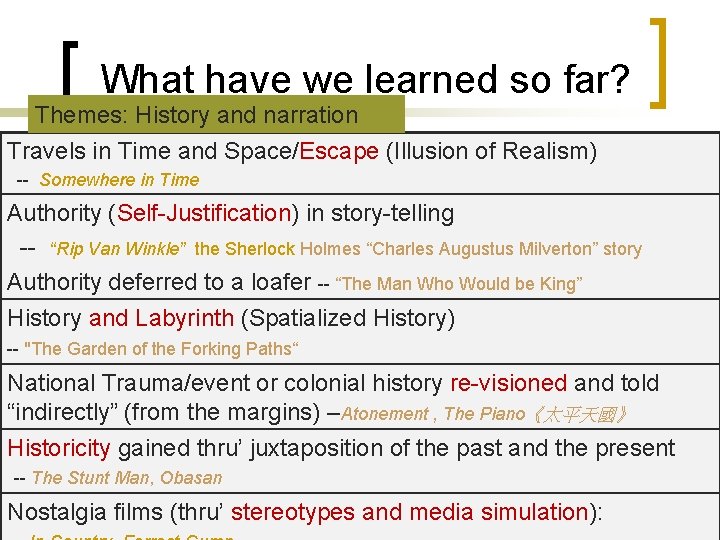 What have we learned so far? Themes: History and narration Travels in Time and