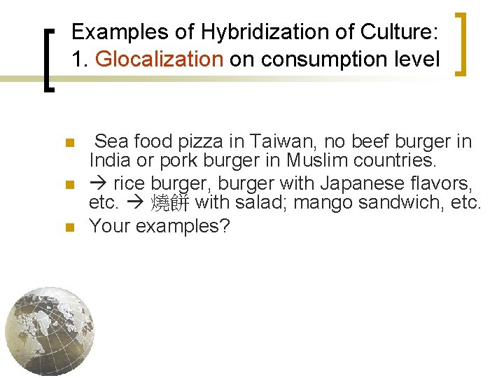 Examples of Hybridization of Culture: 1. Glocalization on consumption level n n n Sea