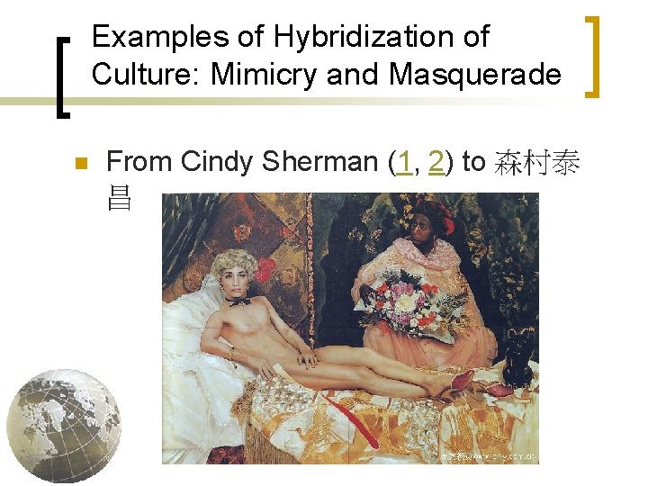 Examples of Hybridization of Culture: Mimicry and Masquerade n From Cindy Sherman (1, 2)