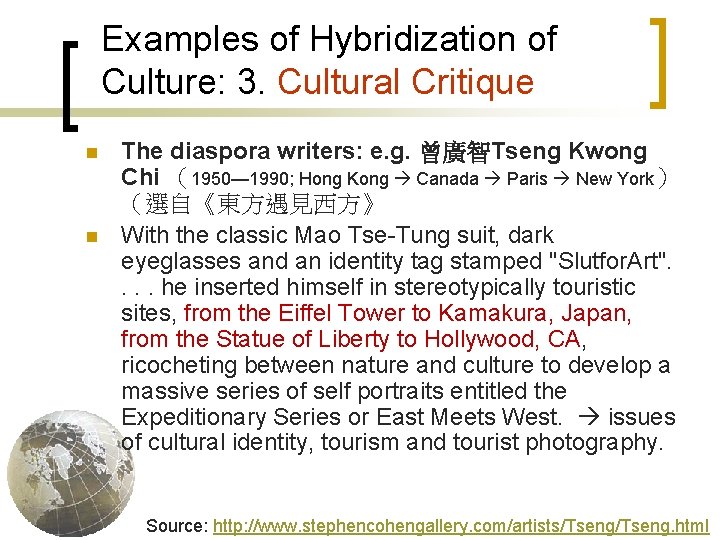 Examples of Hybridization of Culture: 3. Cultural Critique n n The diaspora writers: e.