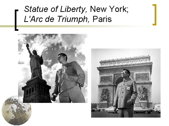 Statue of Liberty, New York; L'Arc de Triumph, Paris 