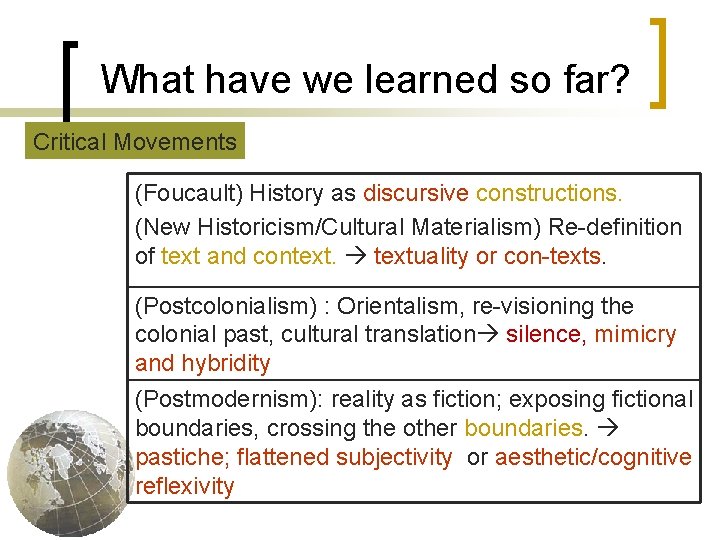 What have we learned so far? Critical Movements (Foucault) History as discursive constructions. (New