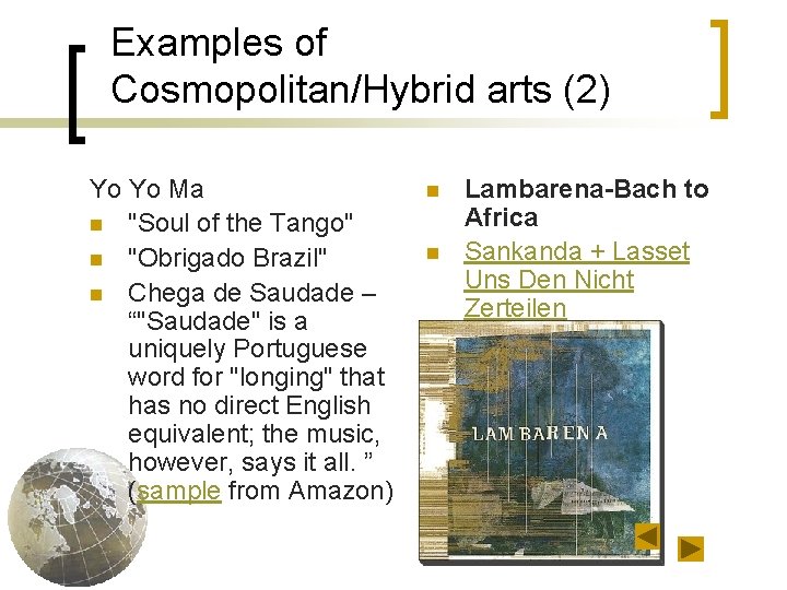 Examples of Cosmopolitan/Hybrid arts (2) Yo Yo Ma n "Soul of the Tango" n