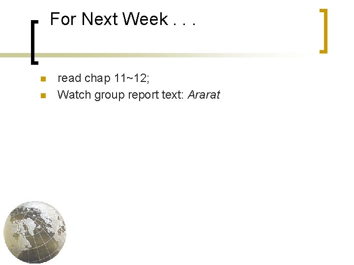 For Next Week. . . n n read chap 11~12; Watch group report text:
