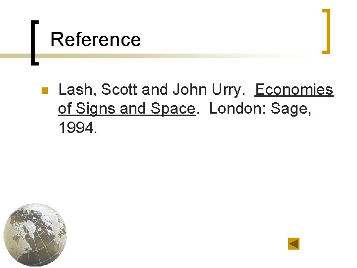 Reference n Lash, Scott and John Urry. Economies of Signs and Space. London: Sage,