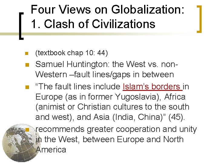 Four Views on Globalization: 1. Clash of Civilizations n (textbook chap 10: 44) n
