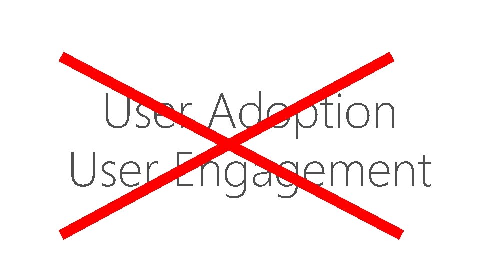 User Adoption User Engagement 