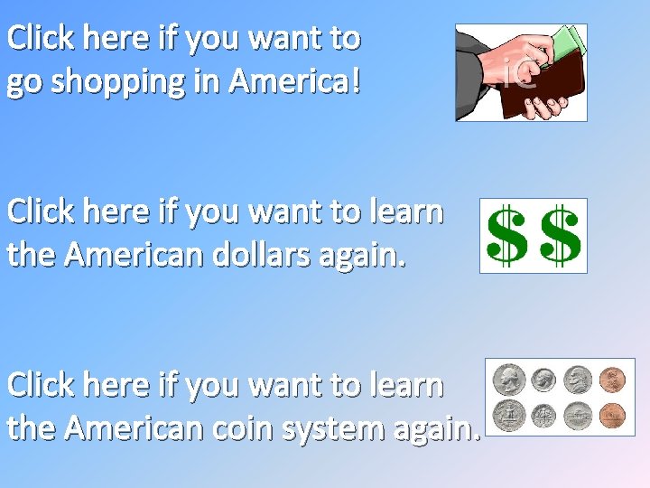 Click here if you want to go shopping in America! Click here if you