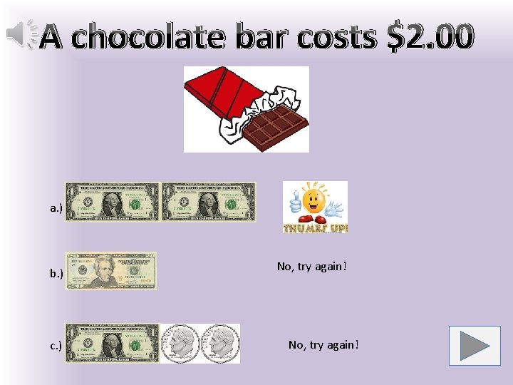 A chocolate bar costs $2. 00 a. ) b. ) c. ) No, try