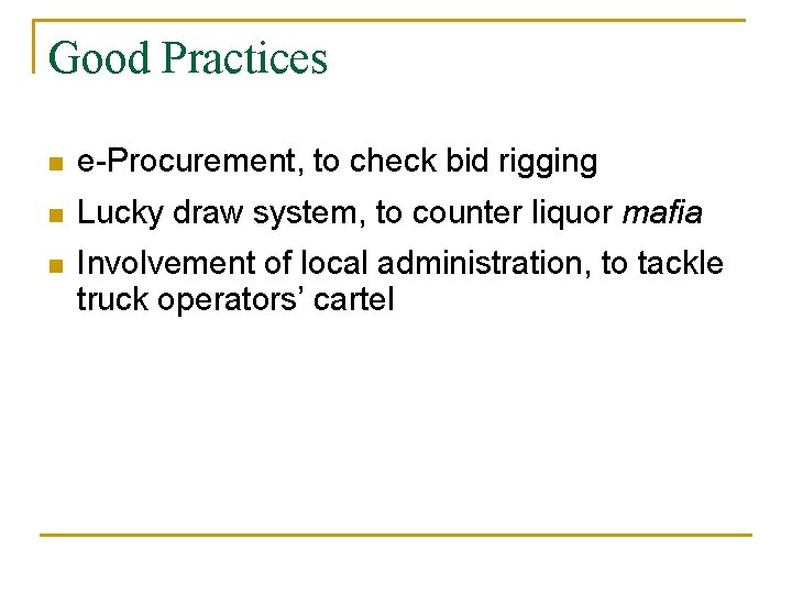 Good Practices n e-Procurement, to check bid rigging n Lucky draw system, to counter